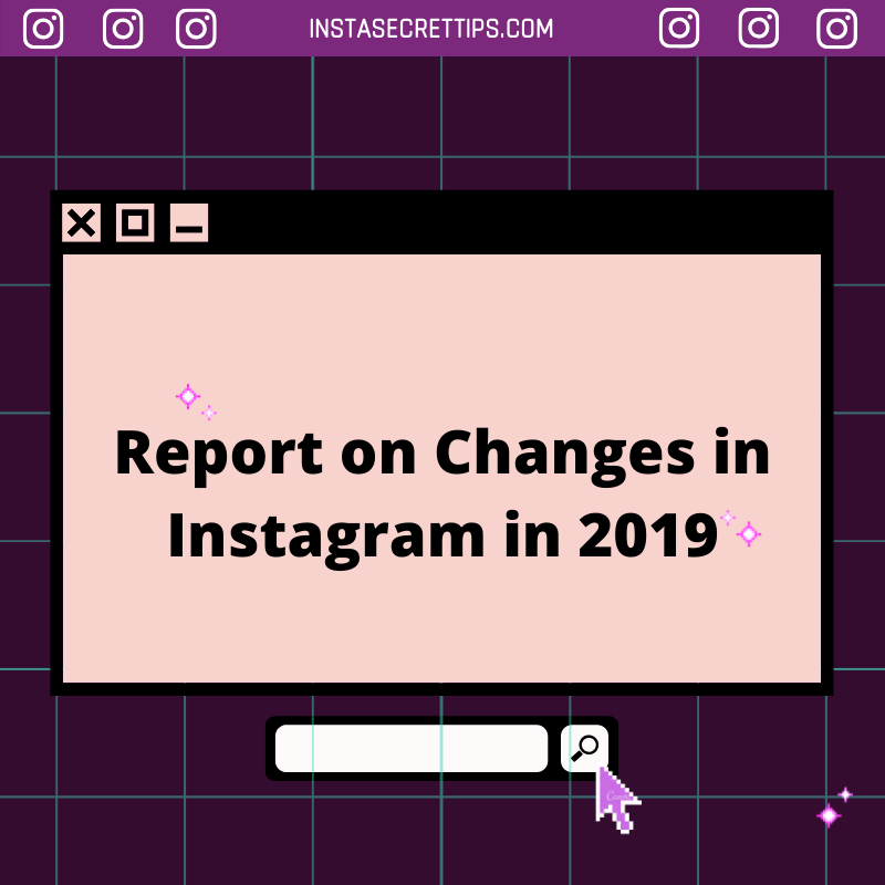 Report on Changes in Instagram!